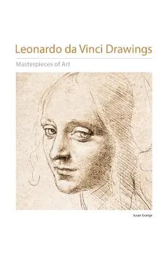 Leonardo Da Vinci Drawings Masterpieces of Art