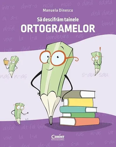 Să descifrăm tainele ortogramelor - Paperback - Manuela Dinescu