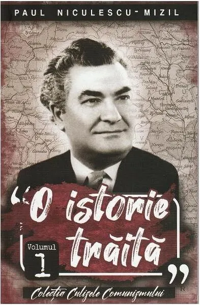 O istorie trăită (Vol. 1) - Paperback brosat - Paul Niculescu-Mizil