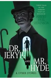 Dr. Jekyll and Mr. Hyde & Other Stories