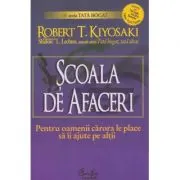 Scoala de afaceri. Pentru oamenii carora le place sa ii ajute pe altii