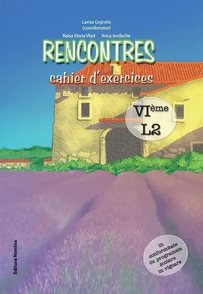 Rencontres – cahier d’exercices. VIème, L2 - Paperback brosat - Raisa Elena Vlad, Anca Iordache