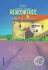 Rencontres – cahier d’exercices. VIème, L2 - Paperback brosat - Raisa Elena Vlad, Anca Iordache