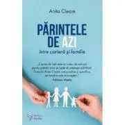 Parintele de azi intre cariera si familie