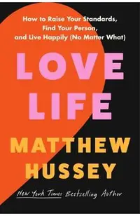 Love Life: How to Raise Your Standards, Find Your Person, and Live Happily (No Matter What)