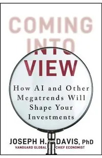 Coming Into View: How AI and Rising Debt Will Reshape the Economy, and Investing