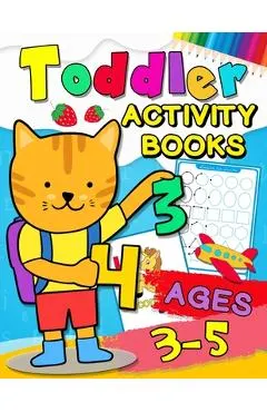 Toddler Activity books ages 3-5: Fun with Numbers, Letters, Shapes, Colors, Animals: Big Activity Workbook for Toddlers & Kids Ages 1, 2, 3, 4