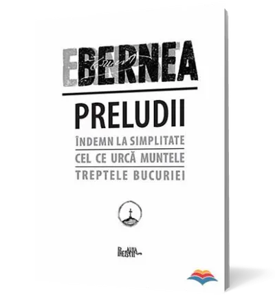 Preludii (Indemn la simplitate, Cel ce urca muntele, Treptele bucuriei)