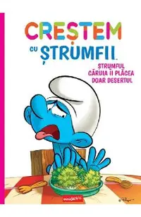 Crestem cu strumfii. Strumful caruia ii placea doar desertul