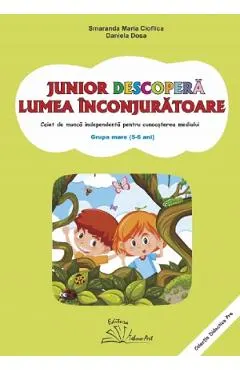 Junior descopera lumea inconjuratoare. 5-6 ani. Grupa mare