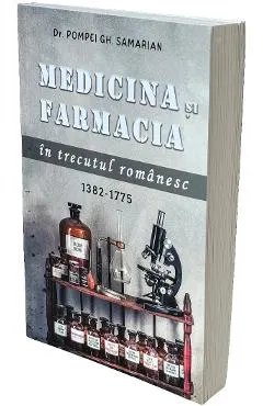 Medicina si farmacia in trecutul romanesc 1382-1775