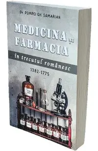 Medicina si farmacia in trecutul romanesc 1382-1775