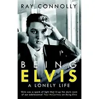 Being Elvis- a Lonely Life