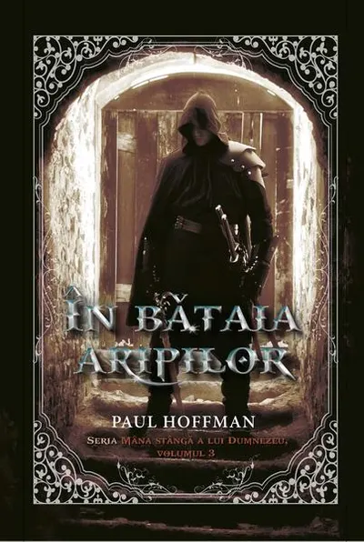 În bătaia aripilor. Seria Mâna stângă a lui Dumnezeu (Vol. 3) - Hardcover - Paul Hoffman