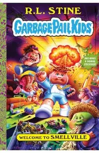 Welcome to Smellville (Garbage Pail Kids Book 1)