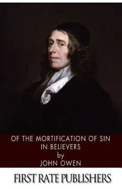 Of the Mortification of Sin in Believers