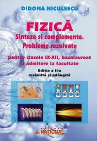 Fizică. Sinteze și complemente. Probleme rezolvate pentru clasele IX - XII, bacalaureat și admitere la facultate - Paperback brosat - Didona Niculescu