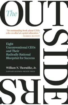 The Outsiders: Eight Unconventional CEOs and Their Radically Rational Blueprint for Success
