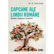 Capcane ale limbii romane. Intrebari, raspunsuri, comentarii