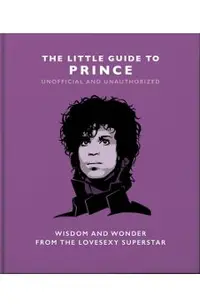 The Little Guide to Prince: Wisom and Wonder from the Lovesexy Superstar