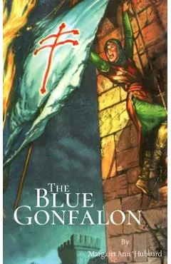 The Blue Gonfalon: At the First Crusade