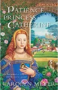 Patience, Princess Catherine: A Young Royals Book
