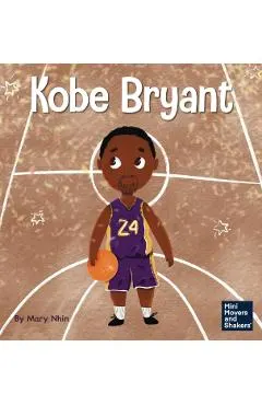 Kobe Bryant: A Kid's Book About Learning From Your Losses