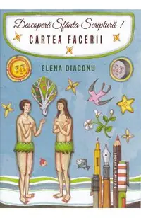 Descopera Sfanta Scriptura! Cartea Facerii