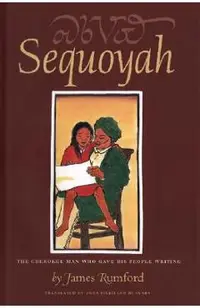 Sequoyah: The Cherokee Man Who Gave His People Writing