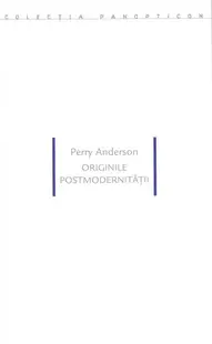 Originile postmodernităţii - Paperback brosat - Perry Anderson