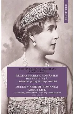 Regina Maria a Romaniei: despre viata. Queen Marie of Romania: about life