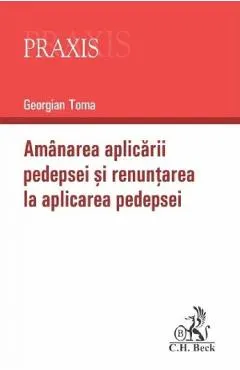 Amanarea aplicarii pedepsei si renuntarea la aplicarea pedepsei