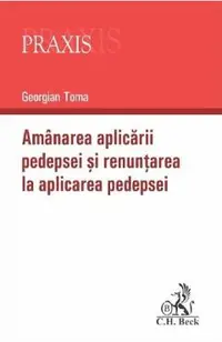 Amanarea aplicarii pedepsei si renuntarea la aplicarea pedepsei