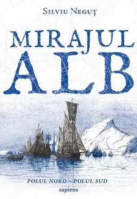 Mirajul alb - Paperback brosat - Silviu Neguţ