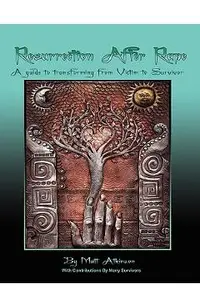 Resurrection After Rape: A Guide to Transforming from Victim to Survivor