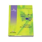 Carte de metodica limba engleza. The Teacher`s Basic Tools. Teacher as Manager