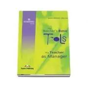 Carte de metodica limba engleza. The Teacher`s Basic Tools. Teacher as Manager
