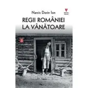 Regii Romaniei la vanatoare