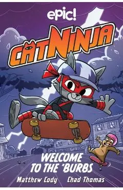 Cat Ninja: Welcome to the 'Burbs: Volume 4