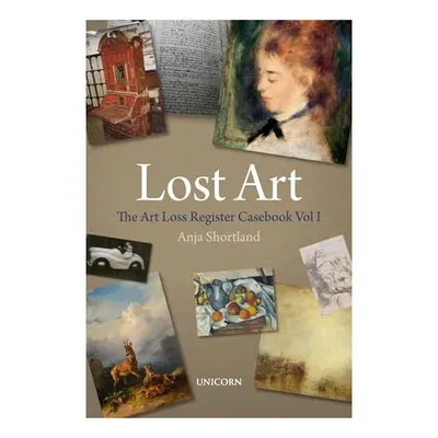 Art Loss Register Casebook Volume One, A. Shortland