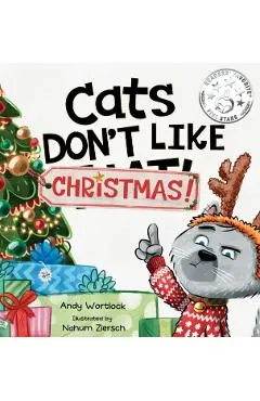 Cats Don't Like Christmas!: A Hilarious Holiday Children's Book for Kids Ages 3-7