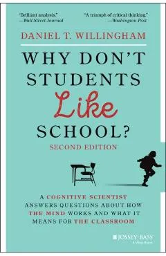 Why Don't Students Like School?: A Cognitive Scientist Answers Questions about How the Mind Works and What It Means for the Classroom