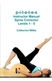 p-i-l-a-t-e-s Instructor Manual Spine Corrector Levels 1 - 5
