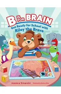 B Is for Brain: Get Ready for School with Riley the Brave