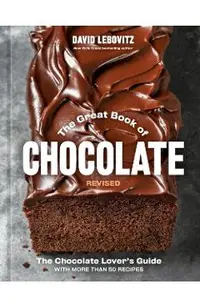 The Great Book of Chocolate, Revised: The Chocolate Lover's Guide with More Than 50 Recipes [A Baking Cookbook]