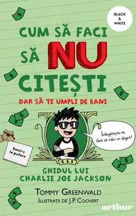 Cum să faci să NU citești dar să te umpli de bani: Ghidul lui Charlie Joe Jackson (Vol. 4) - Paperback brosat - Tommy Greenwald