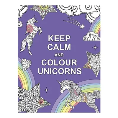 Keep Calm and Colour Unicorns