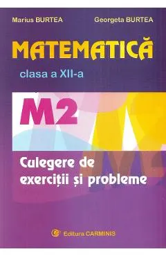 Matematica - Clasa 12 M2 - Culegere de exercitii si probleme
