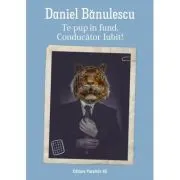 Te pup in fund, Conducator Iubit!