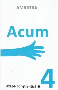 Acum. Etapa Constientizarii